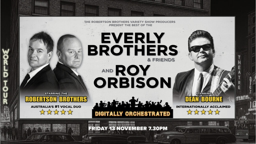 Robertson Bros presents: Everly Brothers & Friends and Roy Orbison
